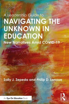A Leadership Guide to Navigating the Unknown in Education (eBook, ePUB) - Zepeda, Sally J.; Lanoue, Philip D.