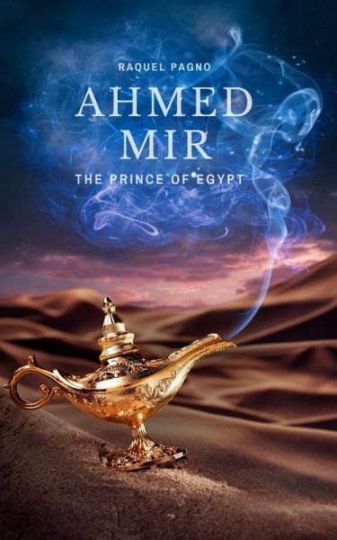Ahmed Mir - The prince of Egypt (eBook, ePUB) Ahmed Mir - The prince of Egypt (eBook, ePUB)