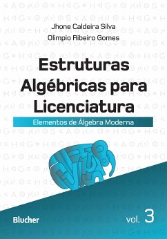 Estruturas Algébricas para Licenciatura - Vol. 3 (eBook, PDF) - Silva, Jhone Caldeira; Gomes, Olimpio Ribeiro