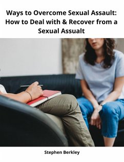 Cover Ways to Overcome Sexual Assault: How to Deal with & Recover from a Sexual Assualt (eBook, ePUB)