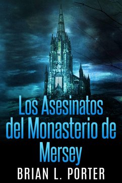 Los Asesinatos del Monasterio de Mersey (eBook, ePUB) - Porter, Brian L.