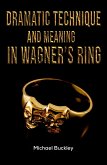 Dramatic Technique and Meaning in Wagner's Ring (eBook, ePUB)