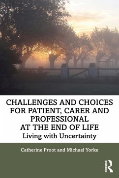 Challenges and Choices for Patient, Carer and Professional at the End of Life (eBook, ePUB) - Proot, Catherine; Yorke, Michael