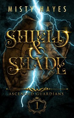 Shield & Shade (Ascended Guardians, #1) (eBook, ePUB) - Hayes, Misty