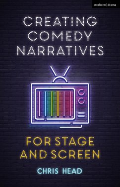 Creating Comedy Narratives for Stage and Screen (eBook, PDF) - Head, Chris