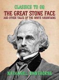 The Great Stone Face, and Other Tales of the White Mountains (eBook, ePUB)