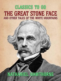The Great Stone Face, and Other Tales of the White Mountains (eBook, ePUB) - Hawthorne, Nathaniel