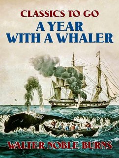 A Year with a Whaler (eBook, ePUB) - Burns, Walter Noble