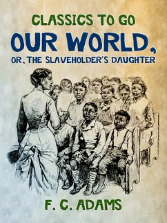 Our World: Or, the Slaveholder's Daughter (eBook, ePUB) - James, F. C.