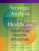 Strategic Analysis for Healthcare Concepts and Practical Applications (eBook, ePUB)