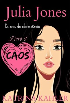 Cover Julia Jones - Os Anos da Adolescência - Livro 4: Caos (eBook, ePUB)