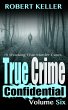 True Crime Confidential Volume 6... - Bild 1