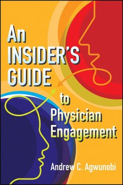 Insider's Guide to Physician Engagement (eBook, ePUB) - Agwunobi, Andrew