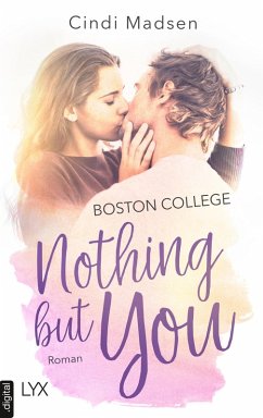 Boston College - Nothing but You (eBook, ePUB) - Madsen, Cindi