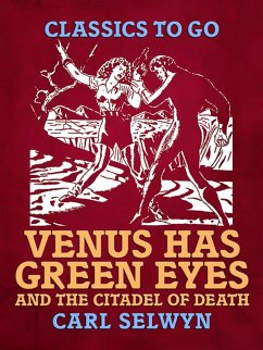 Venus Has Green Eyes and The Citadel of Death (eBook, ePUB) - Selwyn, Carl