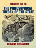 The Philosophical Theory of the State (eBook, ePUB) The Philosophical Theory of the State (eBook, ePUB)