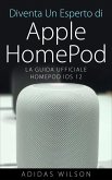 Diventa Un Esperto di Apple HomePod (eBook, ePUB)