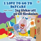 I Love to Go to Daycare Jag älskar att gå till förskolan (eBook, ePUB)