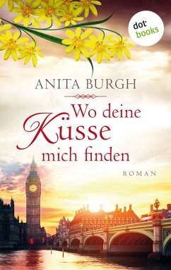 Wo deine Küsse mich finden (eBook, ePUB) - Burgh, Anita