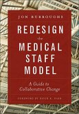 Redesign the Medical Staff Model: A Guide to Collaborative Change (eBook, ePUB)