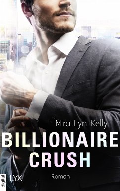Billionaire Crush (eBook, ePUB) - Kelly, Mira Lyn