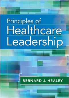 Principles of Healthcare Leadership (eBook, ePUB) - Healey, Bernard