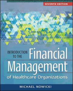 Introduction to the Financial Management of Healthcare Organizations, Seventh Edition (eBook, ePUB) - Nowicki, Michael