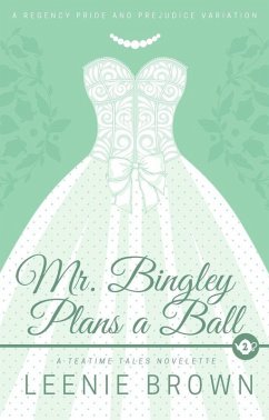Cover Mr. Bingley Plans a Ball (Teatime Tales, #2) (eBook, ePUB)
