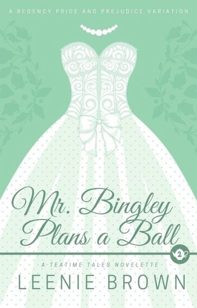 Mr. Bingley Plans a Ball (Teatime Tales, #2) (eBook, ePUB) Mr. Bingley Plans a Ball (Teatime Tales, #2) (eBook, ePUB)