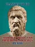 Apology, Crito, and Phaedo of Socrates (eBook, ePUB) Apology, Crito, and Phaedo of Socrates (eBook, ePUB)