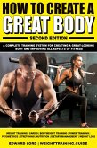 How to Create a Great Body: A Complete Training System for Creating a Great-Looking Body and Improving All Aspects of Fitness, Second Edition (eBook, ePUB)