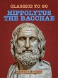 Hippolytus, The Bacchae (eBook, ePUB) - Bild 1