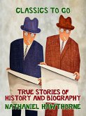 True Stories of History and Biography (eBook, ePUB)