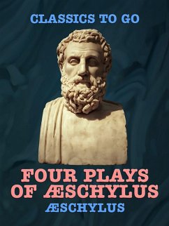 Four Plays of Æschylus (eBook, ePUB) - Aeschylus