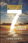 Positively 7 7 Keys to Living an Enriched Life talks about how to be inspired, motivated and uplifted to live a better life. (eBook, ePUB)