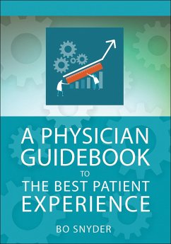 Physician Guidebook to The Best Patient Experience (eBook, ePUB) - Snyder, Robert