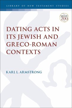 Dating Acts in its Jewish and Greco-Roman Contexts (eBook, ePUB) - Armstrong, Karl Leslie