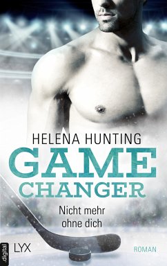 Game Changer - Nicht mehr ohne dich (eBook, ePUB) - Hunting, Helena