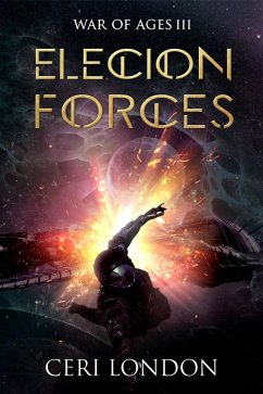 Elecion Forces (War of Ages, #3) (eBook, ePUB) - London, Ceri