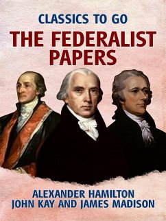 The Federalist Papers (eBook, ePUB) - Hamilton, Alexander