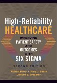 High-Reliability Healthcare: Improving Patient Safety and Outcomes with Six Sigma, Second Edition (eBook, ePUB) High-Reliability Healthcare: Improving Patient Safety and Outcomes with Six Sigma, Second Edition (eBook, ePUB)