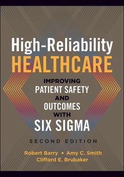 High-Reliability Healthcare: Improving Patient Safety and Outcomes with Six Sigma, Second Edition (eBook, ePUB) - Barry, Robert