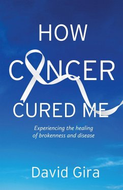 How Cancer Cured Me (eBook, ePUB) - Gira, David