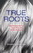 True Roots (eBook, ePUB) - Bild 1