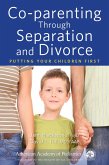 Co-parenting Through Separation and Divorce (eBook, ePUB) Co-parenting Through Separation and Divorce (eBook, ePUB)
