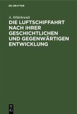 Die Luftschiffahrt nach ihrer geschichtlichen und gegenwärtigen Entwicklung (eBook, PDF)