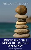 Restoring the Altar in Times of Apostasy (Perilous Times, #4) (eBook, ePUB)