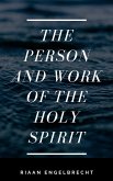 The Person and Work of the Holy Spirit (eBook, ePUB) The Person and Work of the Holy Spirit (eBook, ePUB)
