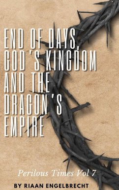 Cover End of Days, God's Kingdom and the Dragon's Empire (Perilous Times, #7) (eBook, ePUB)