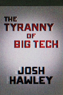 The Tyranny of Big Tech (eBook, ePUB) - Hawley, Josh